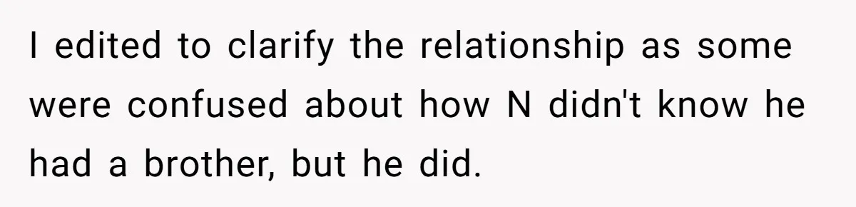 Woman Reveals To Ex-Husband’s Son Why She Divorced His Father, Now Her Ex And His Wife Are Angry I edited to clarify the relationship as some were confused about how N didn't know he had a brother, but he did.