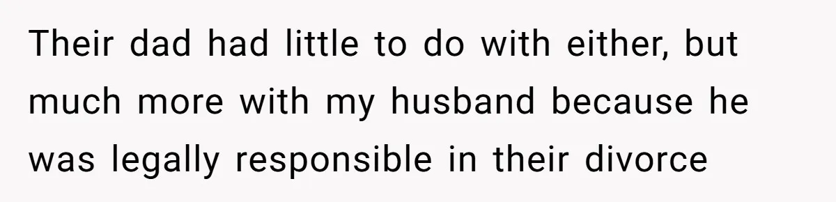Woman Reveals To Ex-Husband’s Son Why She Divorced His Father, Now Her Ex And His Wife Are Angry Their dad had little to do with either, but much more with my husband because he was legally responsible in their divorce