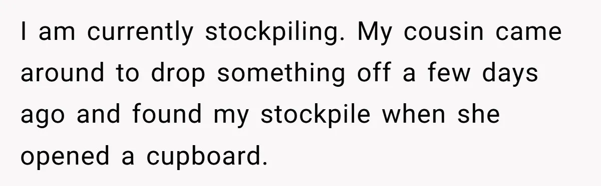 She’s Stockpiling Plastic Straws For Her Disability, But Her Cousin Accuses Her Of Destroying The Planet I am currently stockpiling. My cousin came around to drop something off a few days ago and found my stockpile when she opened a cupboard.