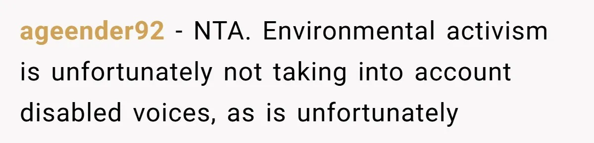 She’s Stockpiling Plastic Straws For Her Disability, But Her Cousin Accuses Her Of Destroying The Planet ageender92 − NTA. Environmental activism is unfortunately not taking into account disabled voices, as is unfortunately