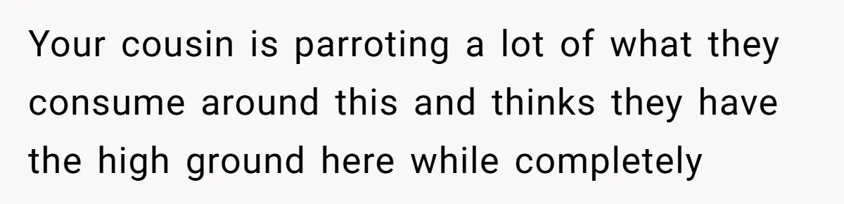 She’s Stockpiling Plastic Straws For Her Disability, But Her Cousin Accuses Her Of Destroying The Planet Your cousin is parroting a lot of what they consume around this and thinks they have the high ground here while completely