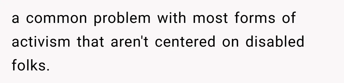 She’s Stockpiling Plastic Straws For Her Disability, But Her Cousin Accuses Her Of Destroying The Planet a common problem with most forms of activism that aren't centered on disabled folks.