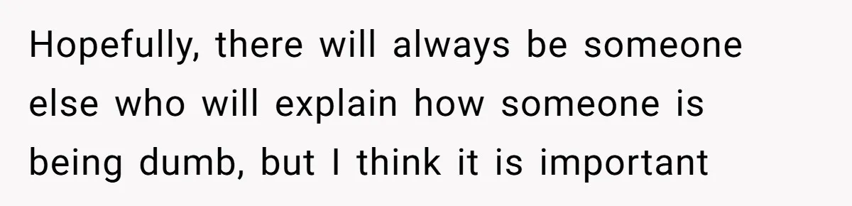 She’s Stockpiling Plastic Straws For Her Disability, But Her Cousin Accuses Her Of Destroying The Planet Hopefully, there will always be someone else who will explain how someone is being dumb, but I think it is important