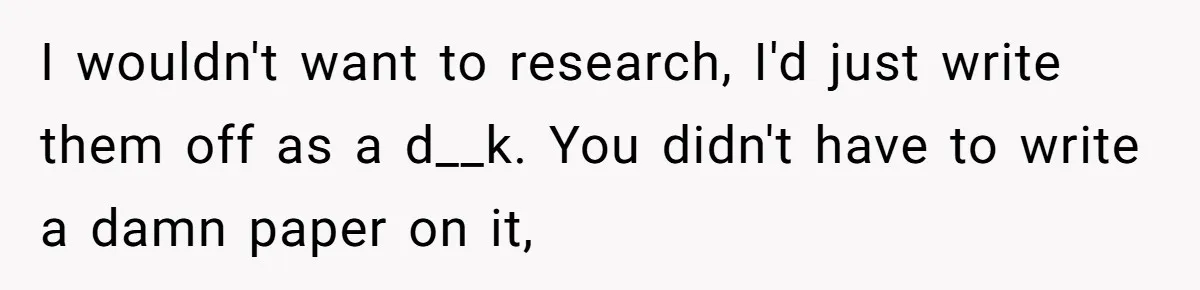 She’s Stockpiling Plastic Straws For Her Disability, But Her Cousin Accuses Her Of Destroying The Planet I wouldn't want to research, I'd just write them off as a d__k. You didn't have to write a damn paper on it,
