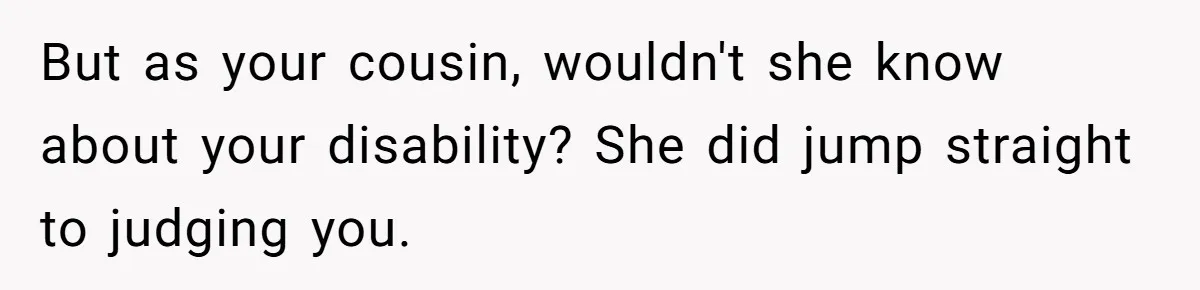 She’s Stockpiling Plastic Straws For Her Disability, But Her Cousin Accuses Her Of Destroying The Planet But as your cousin, wouldn't she know about your disability? She did jump straight to judging you.