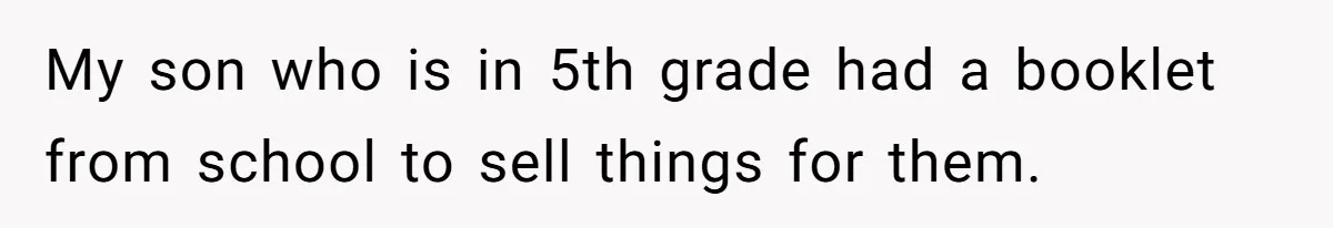 Dad Threatens To Cancel School Fundraiser Order After His Son Doesn’t Get Oculus Prize My son who is in 5th grade had a booklet from school to sell things for them.