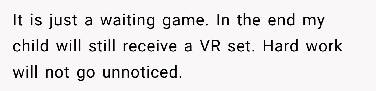 Dad Threatens To Cancel School Fundraiser Order After His Son Doesn’t Get Oculus Prize It is just a waiting game. In the end my child will still receive a VR set. Hard work will not go unnoticed.