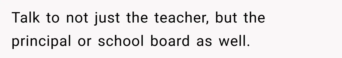 Dad Threatens To Cancel School Fundraiser Order After His Son Doesn’t Get Oculus Prize Talk to not just the teacher, but the principal or school board as well.