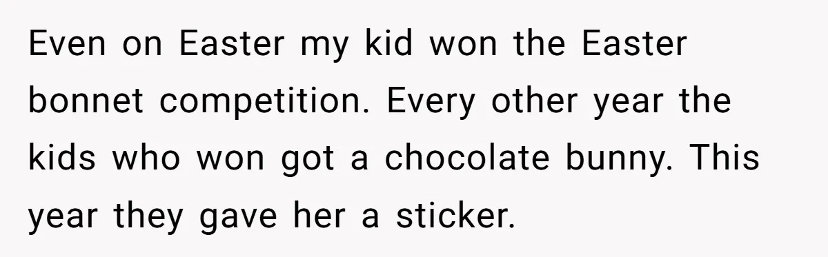 She Kept Packing “Forbidden” Snacks in Her Daughter’s Lunch, Then the School Suspended the Child Even on Easter my kid won the Easter bonnet competition. Every other year the kids who won got a chocolate bunny. This year they gave her a sticker.