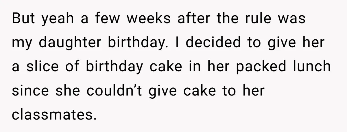 She Kept Packing “Forbidden” Snacks in Her Daughter’s Lunch, Then the School Suspended the Child But yeah a few weeks after the rule was my daughter birthday. I decided to give her a slice of birthday cake in her packed lunch since she couldn’t give...