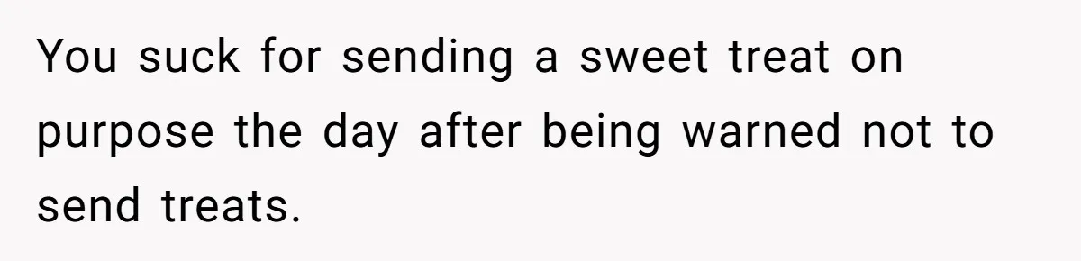She Kept Packing “Forbidden” Snacks in Her Daughter’s Lunch, Then the School Suspended the Child You suck for sending a sweet treat on purpose the day after being warned not to send treats.