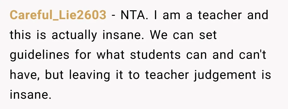 She Kept Packing “Forbidden” Snacks in Her Daughter’s Lunch, Then the School Suspended the Child Careful_Lie2603 − NTA. I am a teacher and this is actually insane. We can set guidelines for what students can and can't have, but leaving it to teacher judgement is...