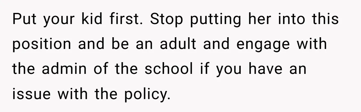 She Kept Packing “Forbidden” Snacks in Her Daughter’s Lunch, Then the School Suspended the Child Put your kid first. Stop putting her into this position and be an adult and engage with the admin of the school if you have an issue with the policy.