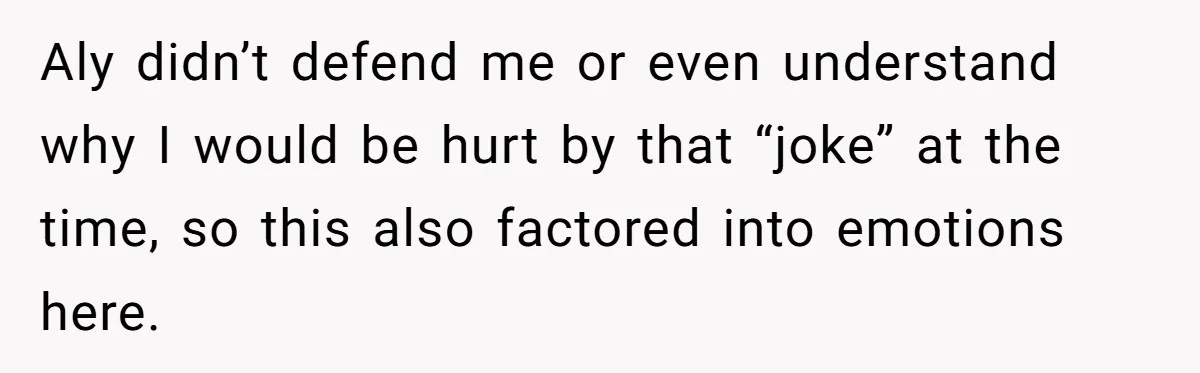 Brother Withdraws From Niece’s Life After Sister’s Husband Claims He’s Going To Hell Aly didn’t defend me or even understand why I would be hurt by that “joke” at the time, so this also factored into emotions here.