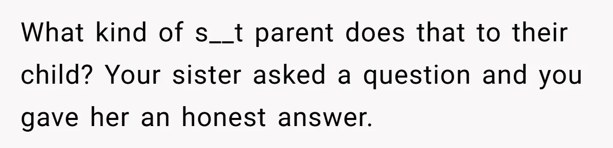 Brother Withdraws From Niece’s Life After Sister’s Husband Claims He’s Going To Hell What kind of s__t parent does that to their child? Your sister asked a question and you gave her an honest answer.