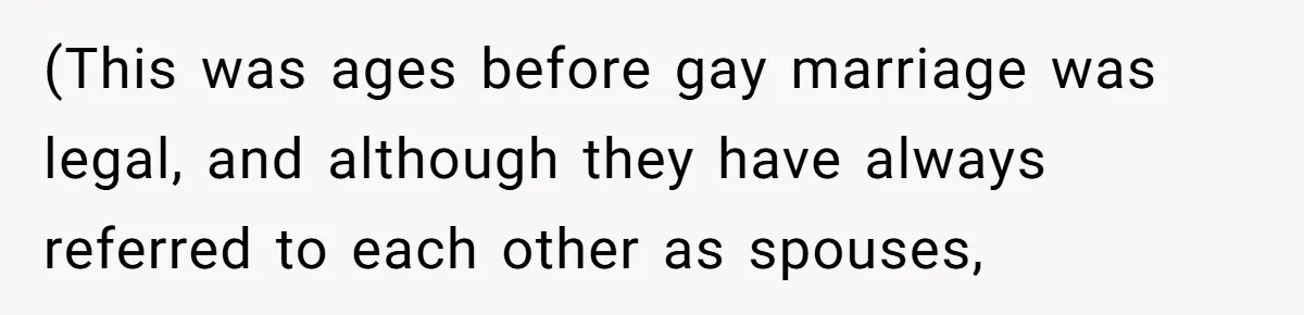 Brother Withdraws From Niece’s Life After Sister’s Husband Claims He’s Going To Hell (This was ages before gay marriage was legal, and although they have always referred to each other as spouses,