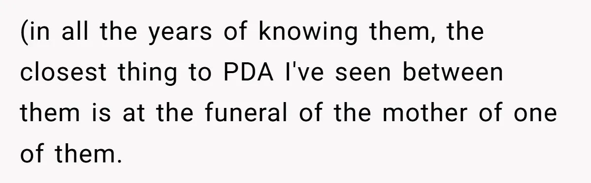 Brother Withdraws From Niece’s Life After Sister’s Husband Claims He’s Going To Hell (in all the years of knowing them, the closest thing to PDA I've seen between them is at the funeral of the mother of one of them.