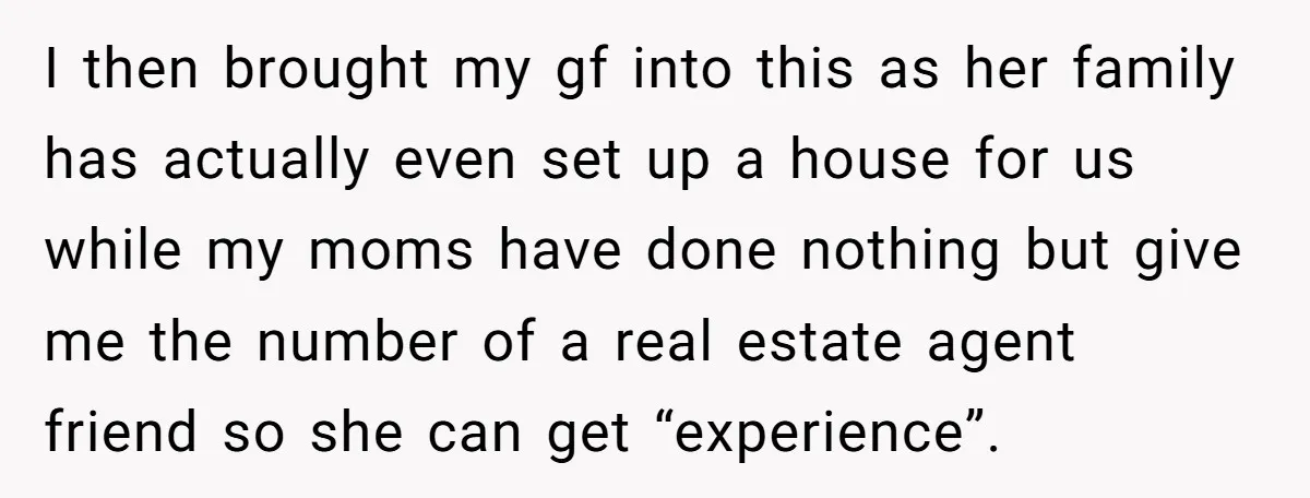 He Exposed His Parents’ Double Standard After They Cut Him Off Financially While Spoiling His Sisters — Now the Family Calls Him the Drama Starter I then brought my gf into this as her family has actually even set up a house for us while my moms have done nothing but give me the number...