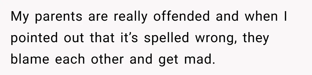 Young Adult, Named 'Siobhan', Plans Legal Name Change As No One Can Pronounce It My parents are really offended and when I pointed out that it’s spelled wrong, they blame each other and get mad.