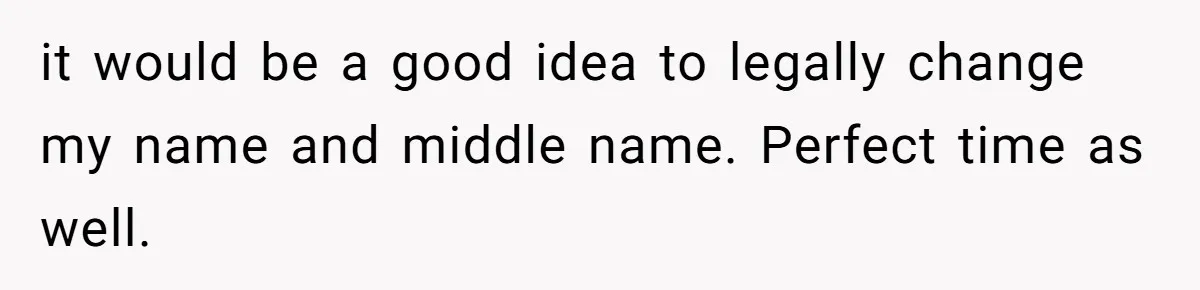 Young Adult, Named 'Siobhan', Plans Legal Name Change As No One Can Pronounce It it would be a good idea to legally change my name and middle name. Perfect time as well.