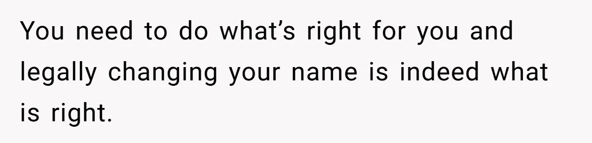 Young Adult, Named 'Siobhan', Plans Legal Name Change As No One Can Pronounce It You need to do what’s right for you and legally changing your name is indeed what is right.