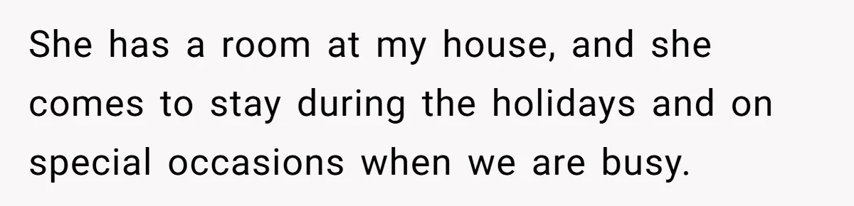 She’s Burned Out From Years of Caregiving and Doesn’t Want to Take Her Incontinent Mom to Her Daughter’s Graduation — Now Her Daughter Feels Caught in the Middle She has a room at my house, and she comes to stay during the holidays and on special occasions when we are busy.