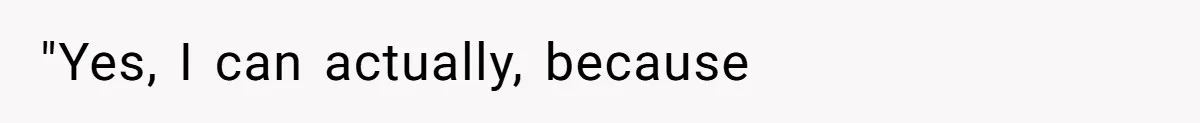"Yes, I can actually, because