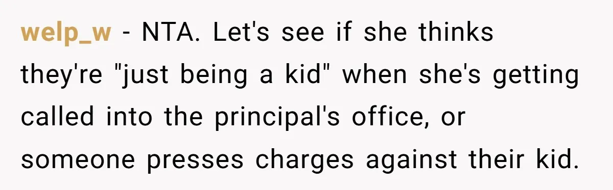 Woman Leaves Her Former Friend And Her Kid On the Side Of The Road After The Child Endangers Her While Driving welp_w − NTA. Let's see if she thinks they're "just being a kid" when she's getting called into the principal's office, or someone presses charges against their kid.