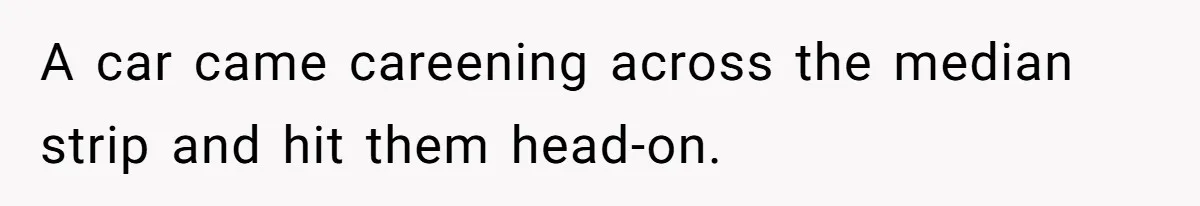 Woman Leaves Her Former Friend And Her Kid On the Side Of The Road After The Child Endangers Her While Driving A car came careening across the median strip and hit them head-on.