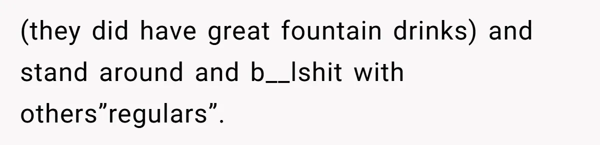 She Watched Her Ex-Mother-in-Law Introduce Herself as His Wife While He Lay on Life Support, and the Creepy Dynamic Finally Made Sense (they did have great fountain drinks) and stand around and b__lshit with others”regulars”.