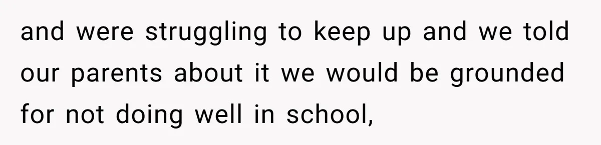 She Told Her Sister She's Turning Into Their Parents, and Now Their Relationship May Never Be the Same and were struggling to keep up and we told our parents about it we would be grounded for not doing well in school,