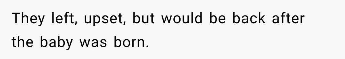 Father In Law Giggles During Active Labor And Gets Kicked Out By A Furious Mother They left, upset, but would be back after the baby was born.
