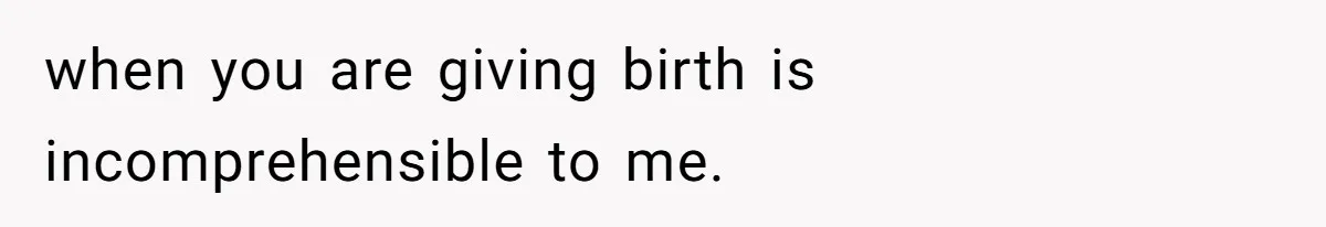 Father In Law Giggles During Active Labor And Gets Kicked Out By A Furious Mother when you are giving birth is incomprehensible to me.