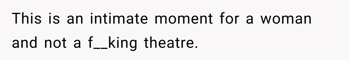 Father In Law Giggles During Active Labor And Gets Kicked Out By A Furious Mother This is an intimate moment for a woman and not a f__king theatre.