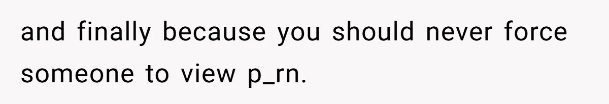 and finally because you should never force someone to view p_rn.