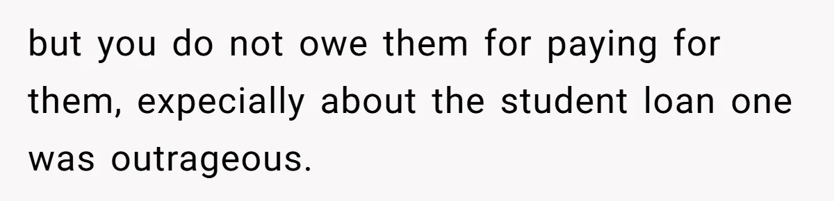 Woman Keeps Wealth Secret From Friends, They Find Out Anyway And Things Go Downhill but you do not owe them for paying for them, expecially about the student loan one was outrageous.