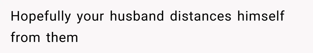 Woman Keeps Wealth Secret From Friends, They Find Out Anyway And Things Go Downhill Hopefully your husband distances himself from them