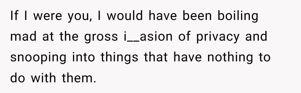 Woman Keeps Wealth Secret From Friends, They Find Out Anyway And Things Go Downhill If I were you, I would have been boiling mad at the gross i__asion of privacy and snooping into things that have nothing to do with them.