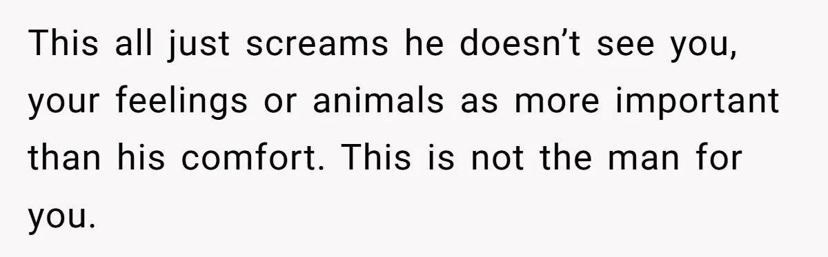 She Was Grieving Her Dog. Her Boyfriend Gave Her a Puppy, and It Made Everything Worse This all just screams he doesn’t see you, your feelings or animals as more important than his comfort. This is not the man for you.