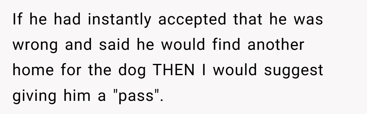 She Was Grieving Her Dog. Her Boyfriend Gave Her a Puppy, and It Made Everything Worse If he had instantly accepted that he was wrong and said he would find another home for the dog THEN I would suggest giving him a "pass".