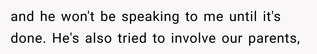 Woman’s Dog Growls At Niece After Year Of Harassment, Now Her Brother Wants It Put Down and he won't be speaking to me until it's done. He's also tried to involve our parents,