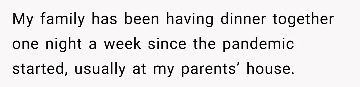 Woman’s Dog Growls At Niece After Year Of Harassment, Now Her Brother Wants It Put Down My family has been having dinner together one night a week since the pandemic started, usually at my parents’ house.