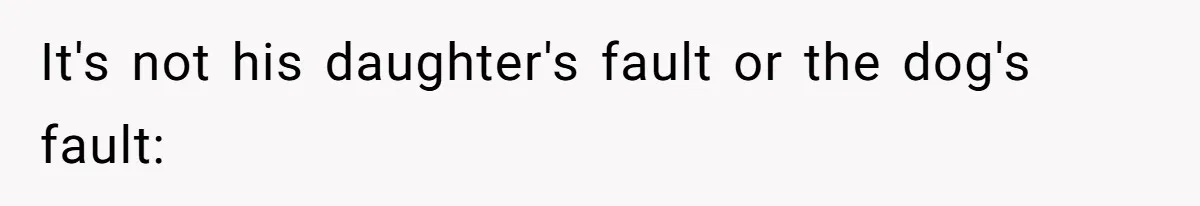 Woman’s Dog Growls At Niece After Year Of Harassment, Now Her Brother Wants It Put Down It's not his daughter's fault or the dog's fault: