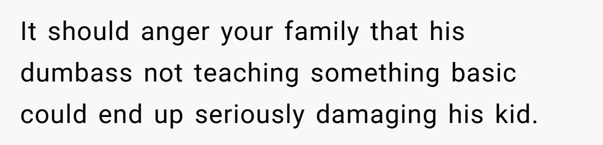 Woman’s Dog Growls At Niece After Year Of Harassment, Now Her Brother Wants It Put Down It should anger your family that his dumbass not teaching something basic could end up seriously damaging his kid.