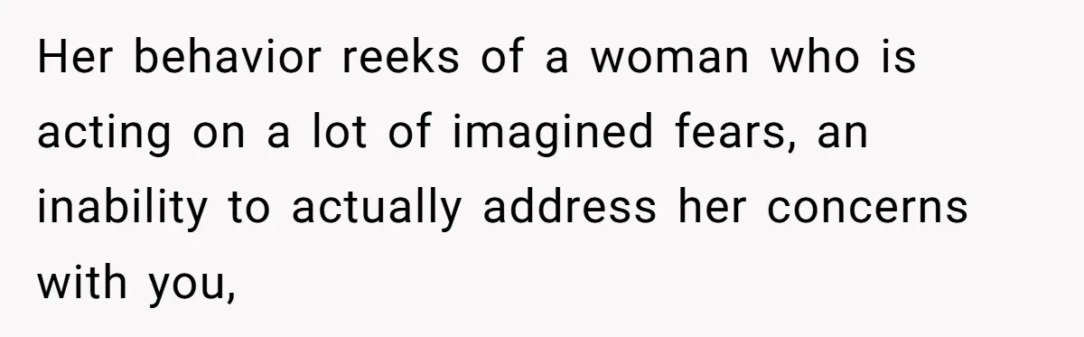 He Thought His Mom Was Going Into His Room. So He Set Up a Camera, and Found Out He Was Right Her behavior reeks of a woman who is acting on a lot of imagined fears, an inability to actually address her concerns with you,