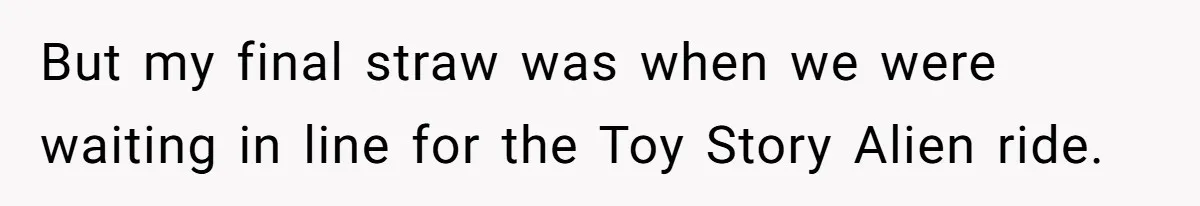 Toddler Throws A Fit While Waiting In Line At Disney World, Until Everyone Finds Out Her Condition But my final straw was when we were waiting in line for the Toy Story Alien ride.