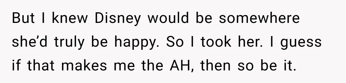 Toddler Throws A Fit While Waiting In Line At Disney World, Until Everyone Finds Out Her Condition But I knew Disney would be somewhere she’d truly be happy. So I took her. I guess if that makes me the AH, then so be it.