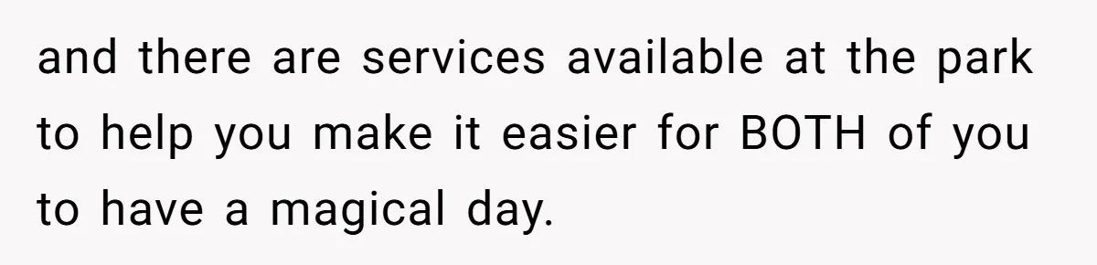 Toddler Throws A Fit While Waiting In Line At Disney World, Until Everyone Finds Out Her Condition and there are services available at the park to help you make it easier for BOTH of you to have a magical day.