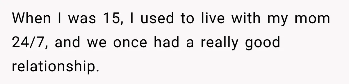 This Woman Invited Her Grandparents at 15. Her Mother Punished Her for Years, Now She’s Not Invited to the Wedding When I was 15, I used to live with my mom 24/7, and we once had a really good relationship.