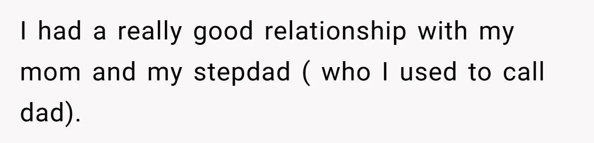 This Woman Invited Her Grandparents at 15. Her Mother Punished Her for Years, Now She’s Not Invited to the Wedding I had a really good relationship with my mom and my stepdad ( who I used to call dad).